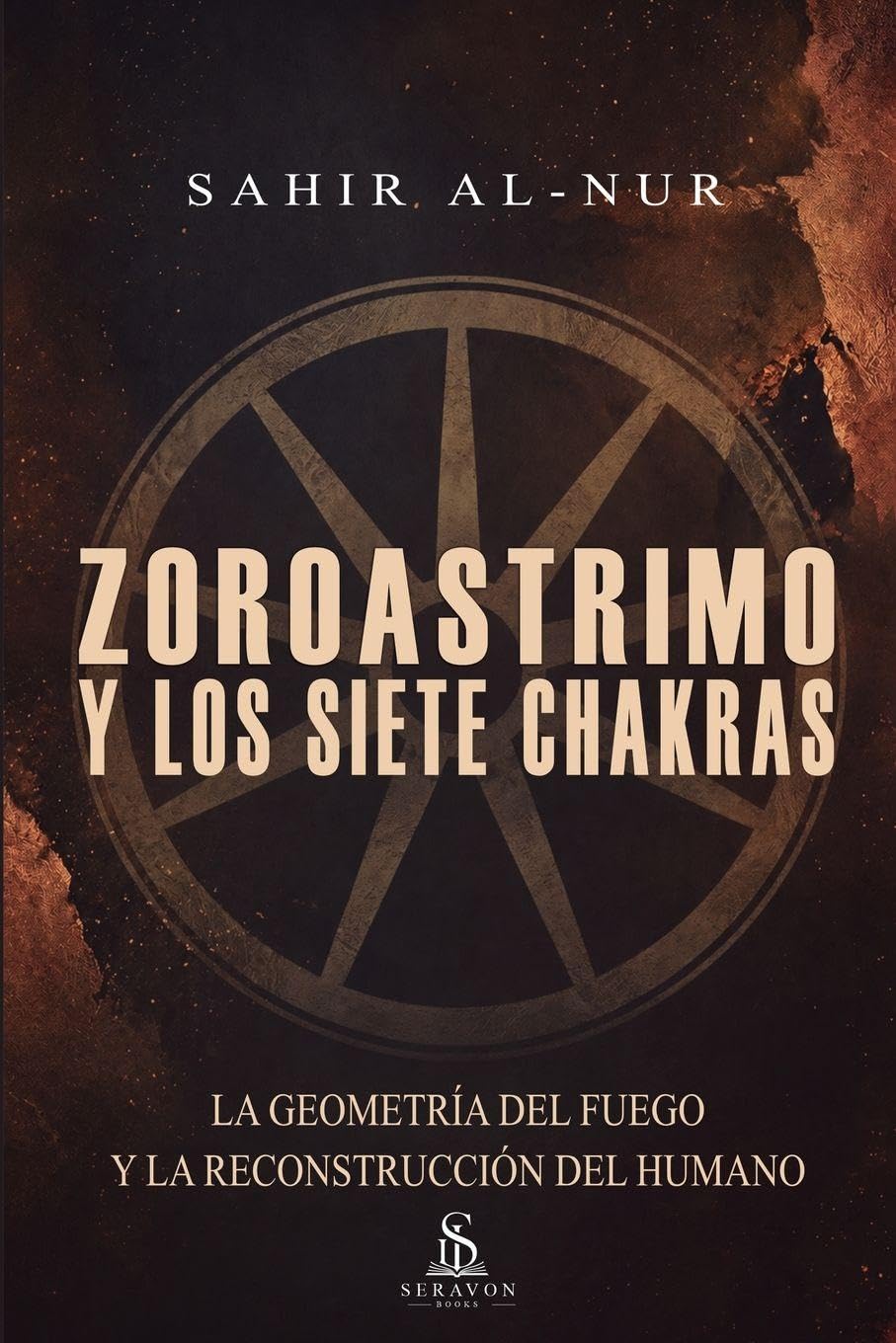 Zoroastrismo y los siete chakras: Guía de Ingeniería Espiritual, Autodominio y Ética de la Luz para el Despertar de la Conciencia y la Sanación ... ingeniería espiritual y autodominio práctico.