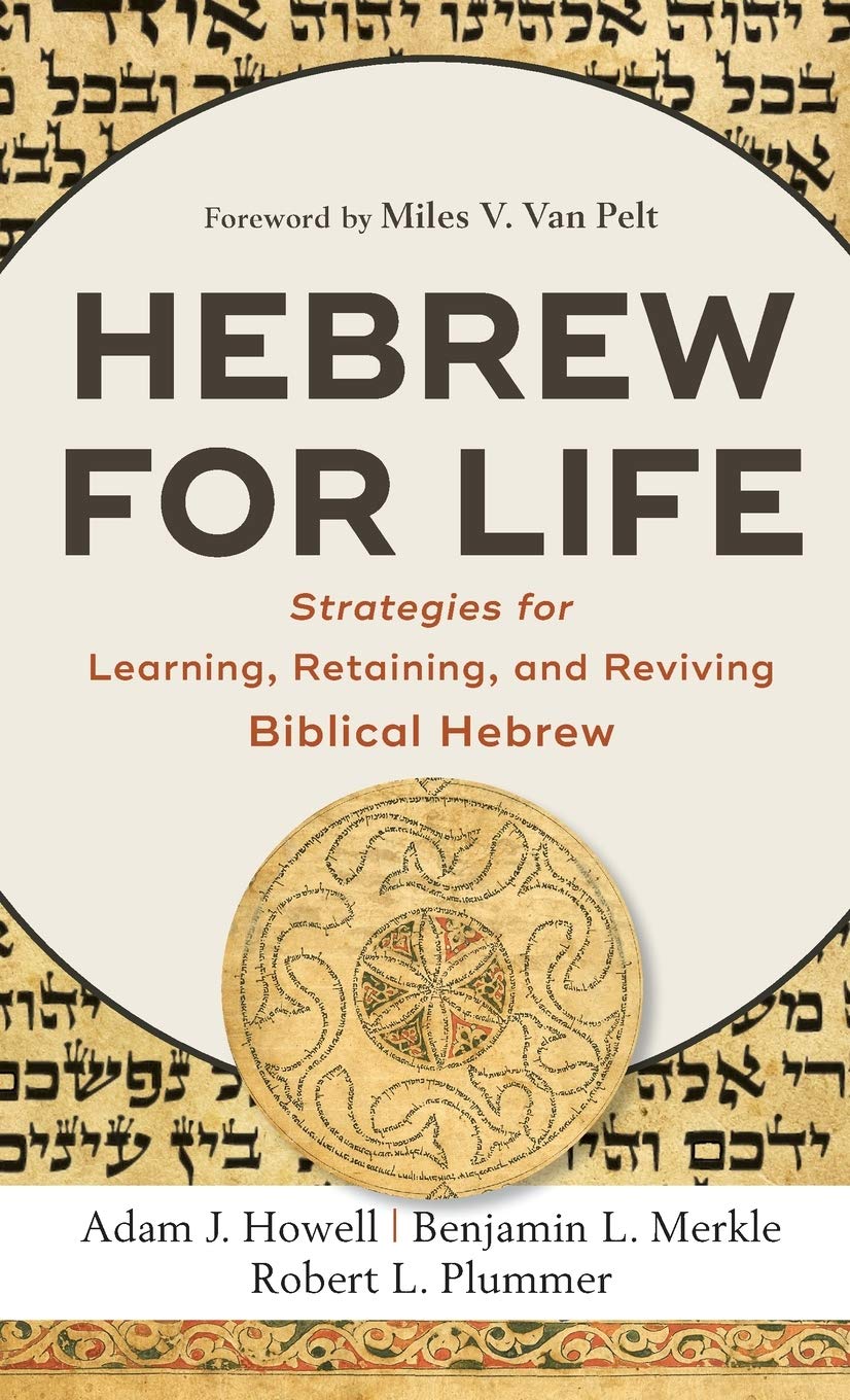 Hebrew for Life: Strategies for Learning, Retaining, and Reviving Biblical Hebrew