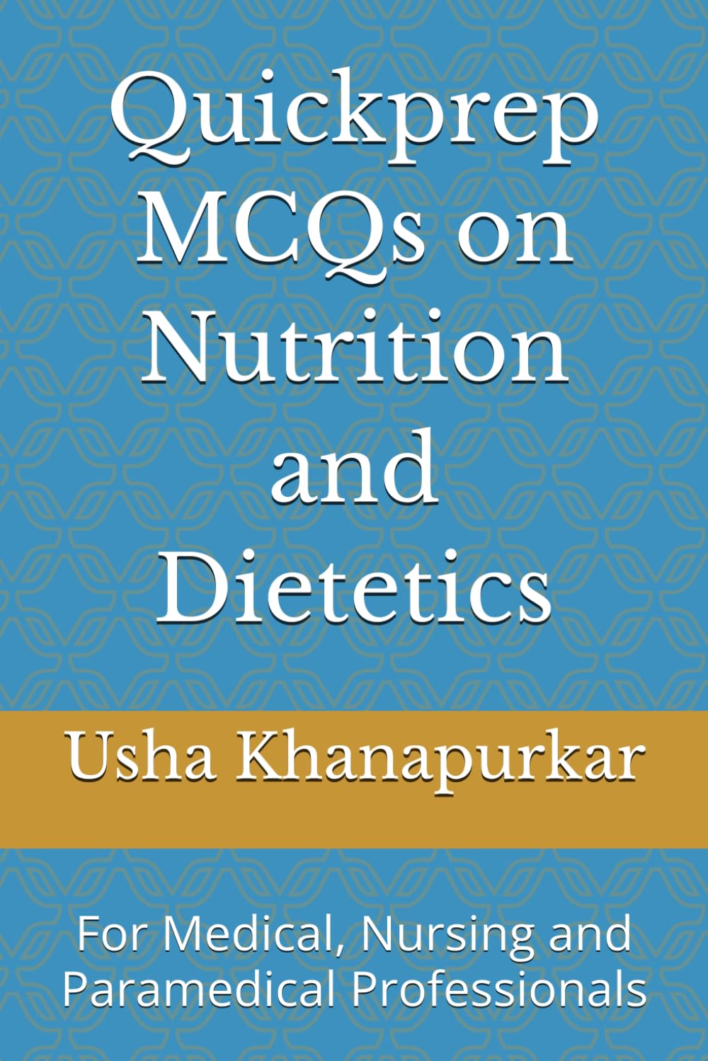 Quickprep MCQs on Nutrition and Dietetics: For Medical, Nursing and Paramedical Professionals