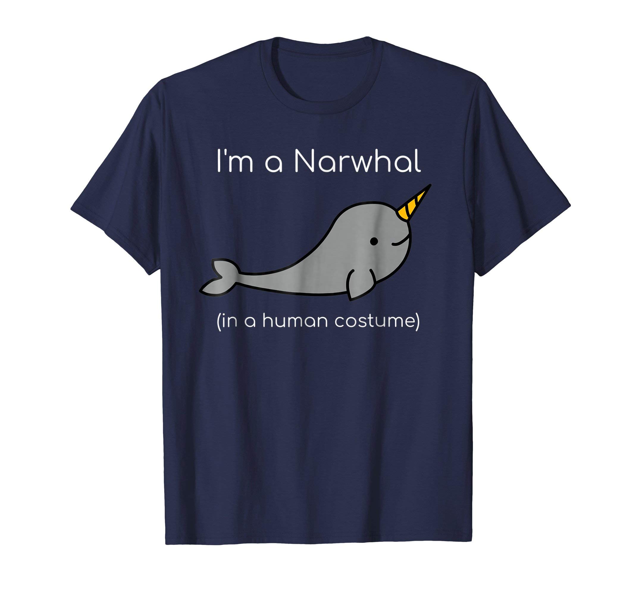 I'm a Narwhal in a Human Costume TeesI'm a Narwhal in a Human Costume Funny T-Shirt T-ShirtOEKO-TEX STANDARD 100