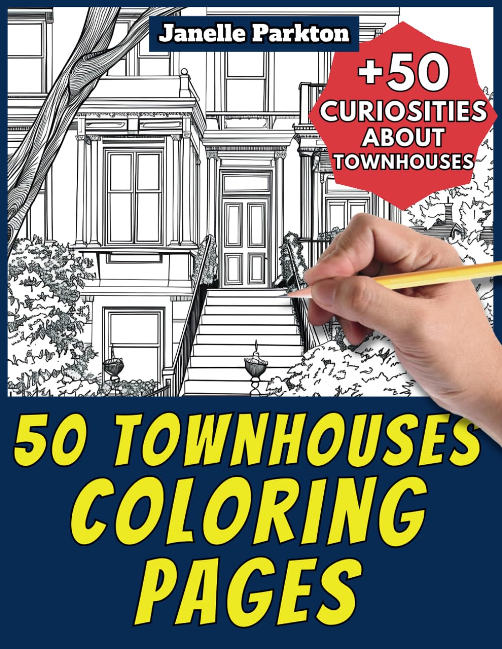 50 Townhouses Coloring Pages Book for Kids and Adults: +50 Amazing Facts about Townhouses. Coloring Book for Children and Grown-Ups. Color and Learn with Janelle - Architecture - Vol. 17