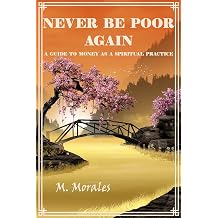 Never Be Poor Again A Guide to Money as a Spiritual Practice