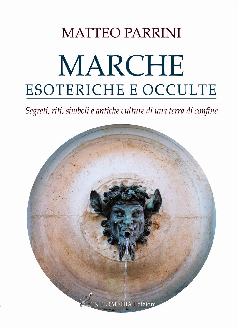 Marche esoteriche e occulte. Segreti, riti, simboli e antiche culture di una terra di confine - 4