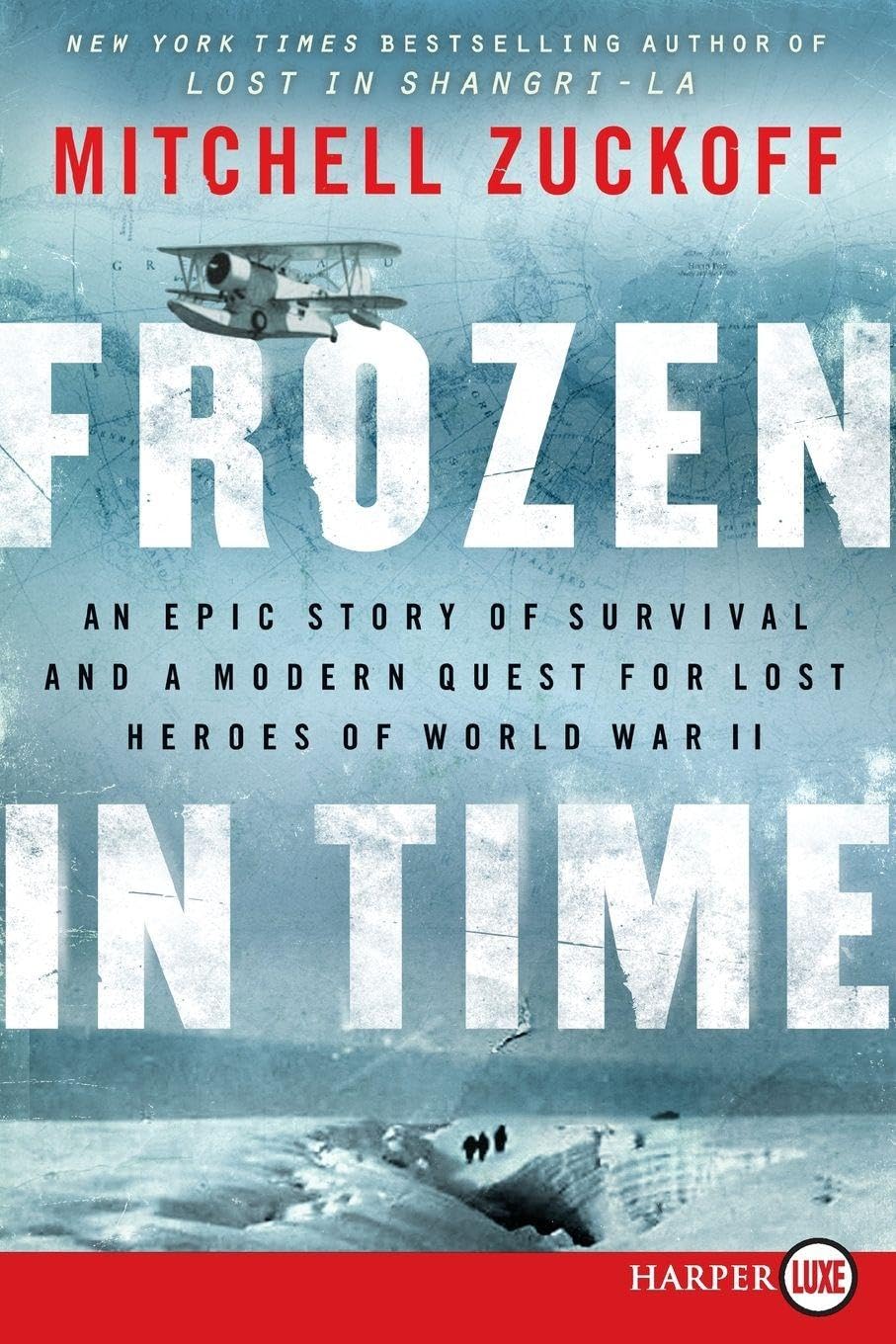 Buy Frozen in Time: An Epic Story of Survival and a Modern Quest for Lost Heroes of World War II: An Epic Story of Survival and a Modern Quest for Lost ... Heroic Rescue Missions, and Sacrifice — BookShops.in