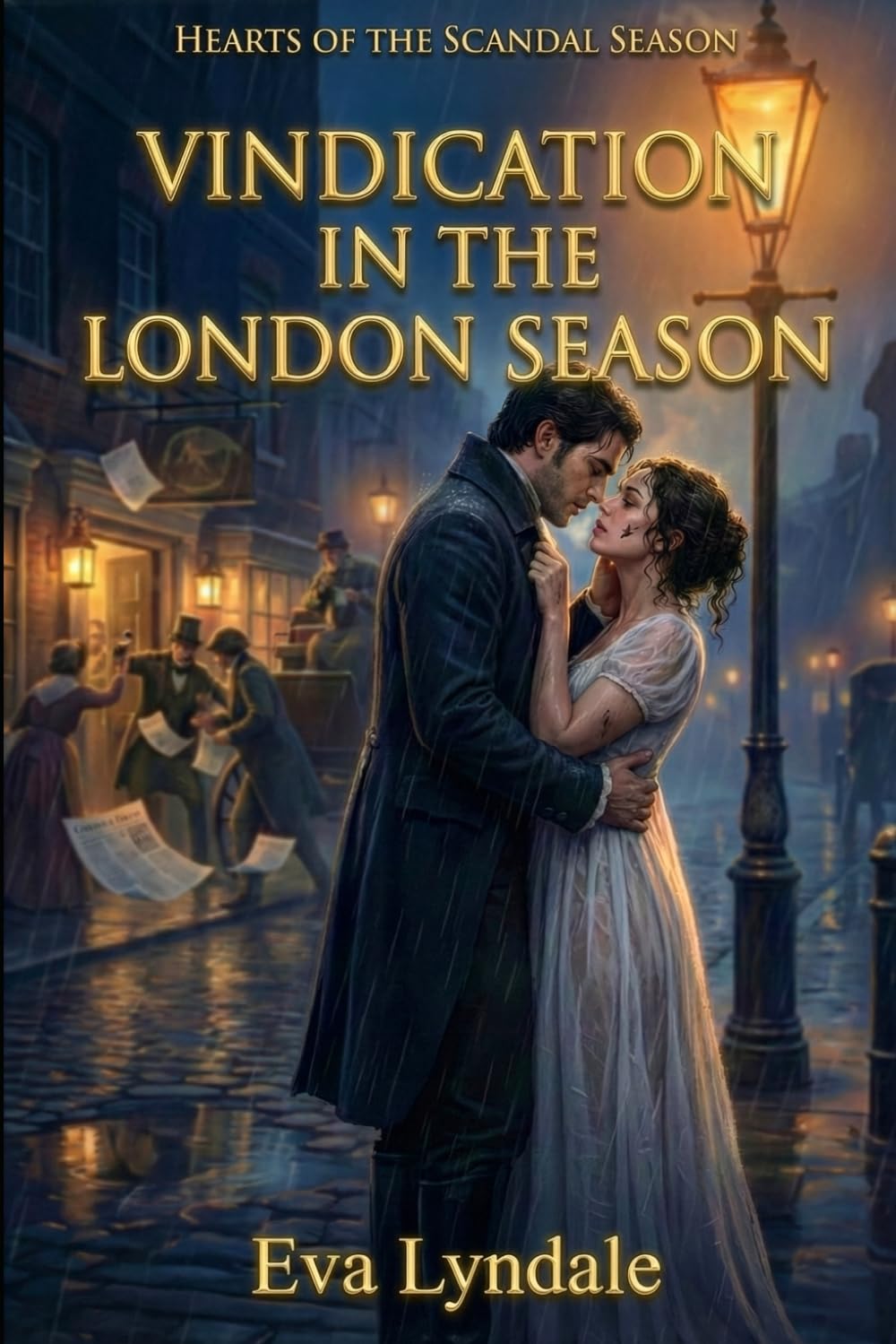 Vindication In The London Season: A Regency Romance Of Ruined Honor, Dangerous Rumors, And An Enemies To Lovers Reckoning (Hearts of the Scandal Season)