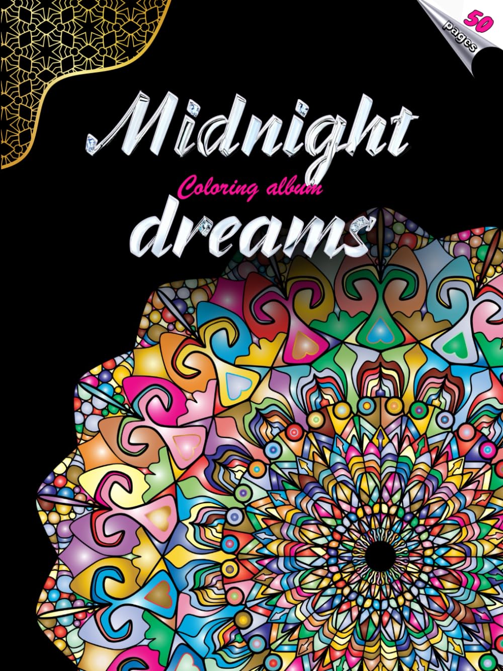 MIDNIGHT DREAMS - Coloring album with amazing patterns on a BLACK background | for Relaxation and Inspiration | for all ages: Extended edition (Colorful Adventures)
