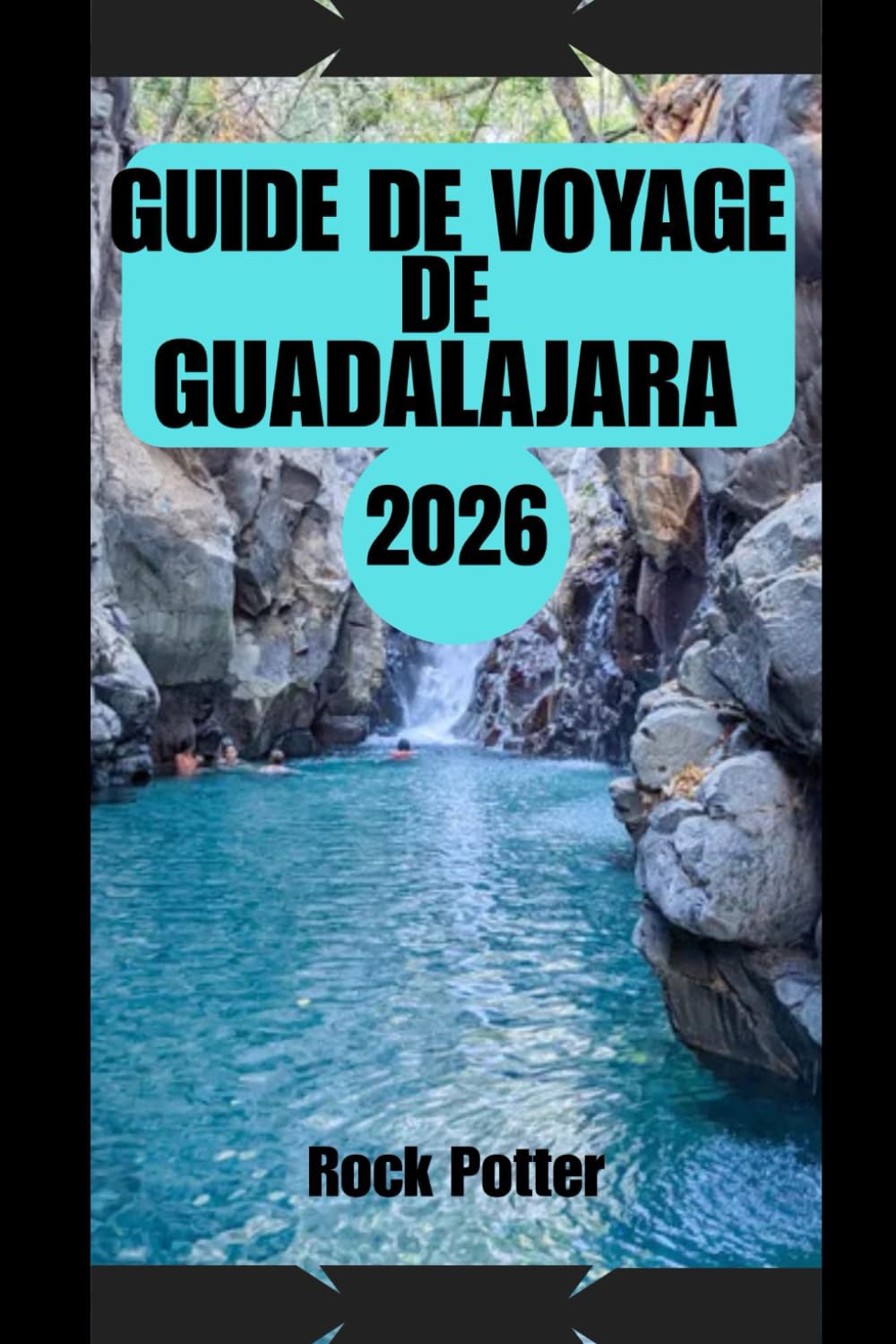 GUIDE DE VOYAGE DE GUADALAJARA: Guide pratique pour découvrir la capitale culturelle du Mexique : rues historiques, traditions mariachis, saveurs locales et conseils pratiques pour tous les voyageurs