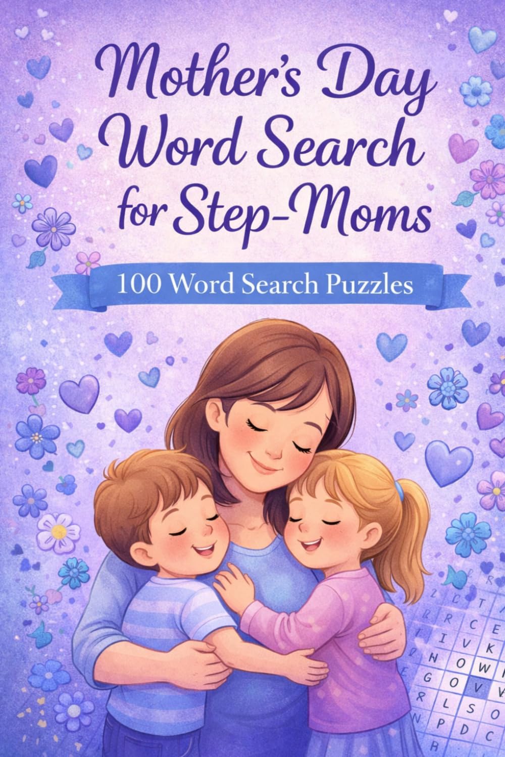 Mother’s Day Word Search for Step-Moms: 100 Themed Word Search Puzzles Celebrating Blended Families and Stepmom Love (Puzzle and Activities Book Series for Women)