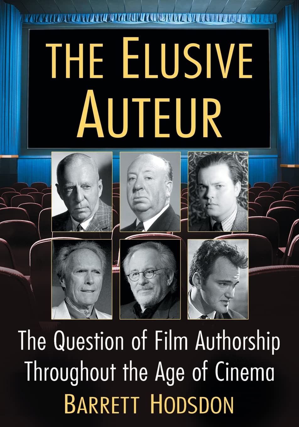 The Elusive Auteur: The Question of Film Authorship Throughout the Age of Cinema
