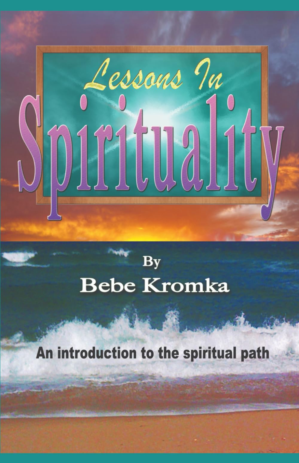 LESSONS IN SPIRITUALITY: An introduction to the spiritual path.