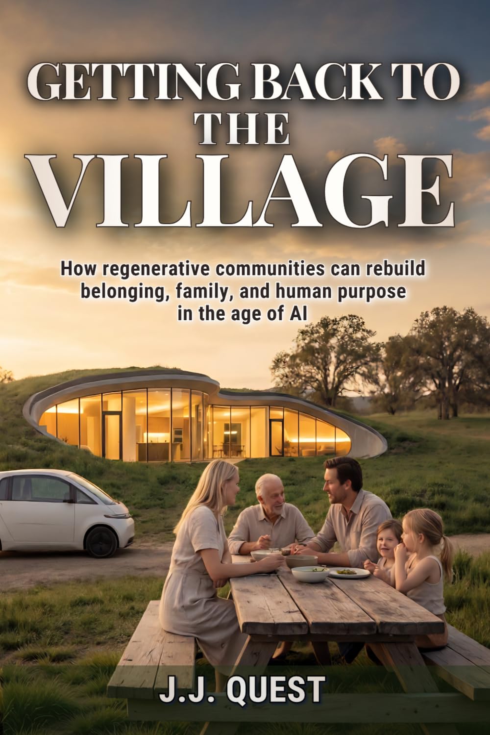 Getting Back to the Village: How regenerative communities can rebuild belonging, family, and human purpose in the age of AI      Paperback – March 23, 2026
