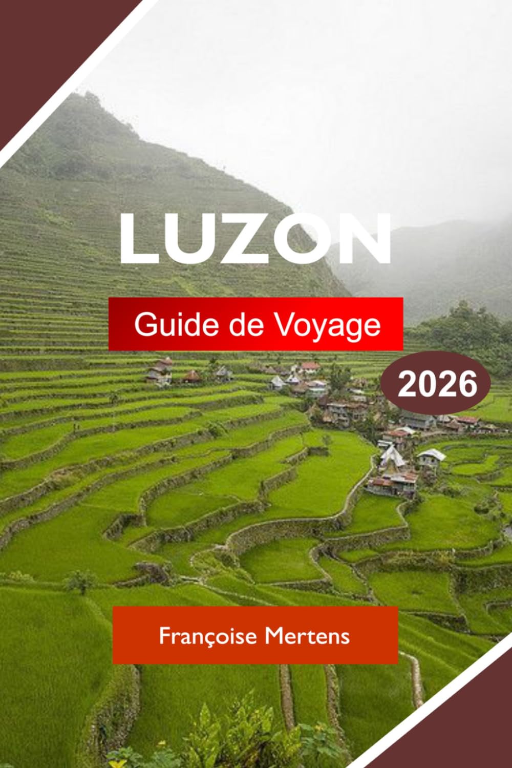 LUZON GUIDE DE VOYAGE 2026: Explorez les Philippines avec des volcans, des terrasses de riz, des villes historiques, des plages tropicales et un patrimoine culturel