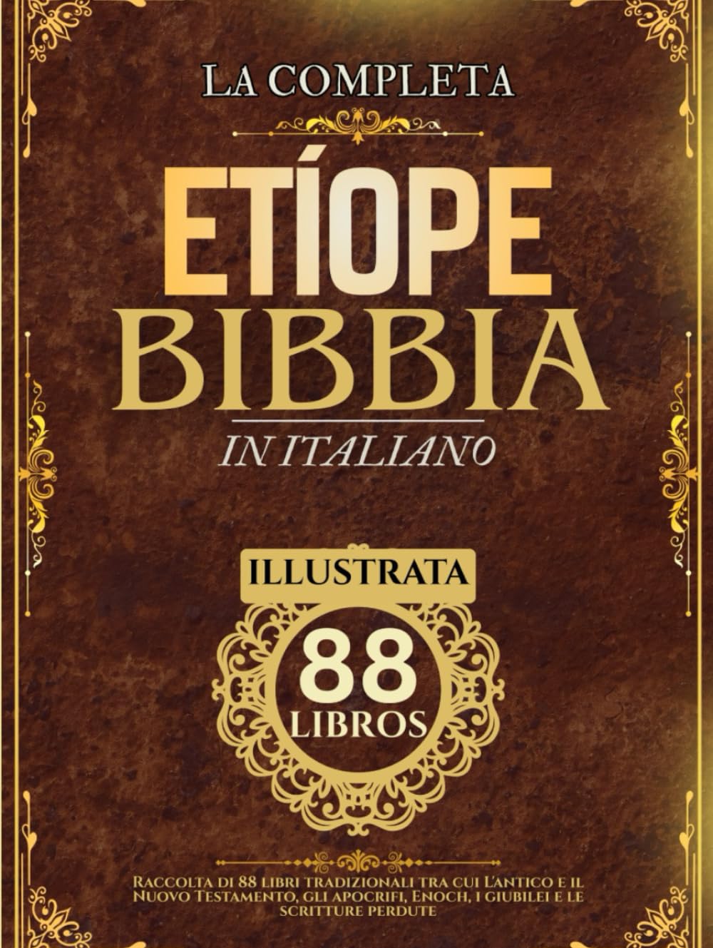 Bibbia Etiope In Italiano (Illustrata): Raccolta di 88 libri tradizionali tra cui L'antico e il Nuovo Testamento, gli apocrifi, Enoch, i giubilei e le scritture perdute