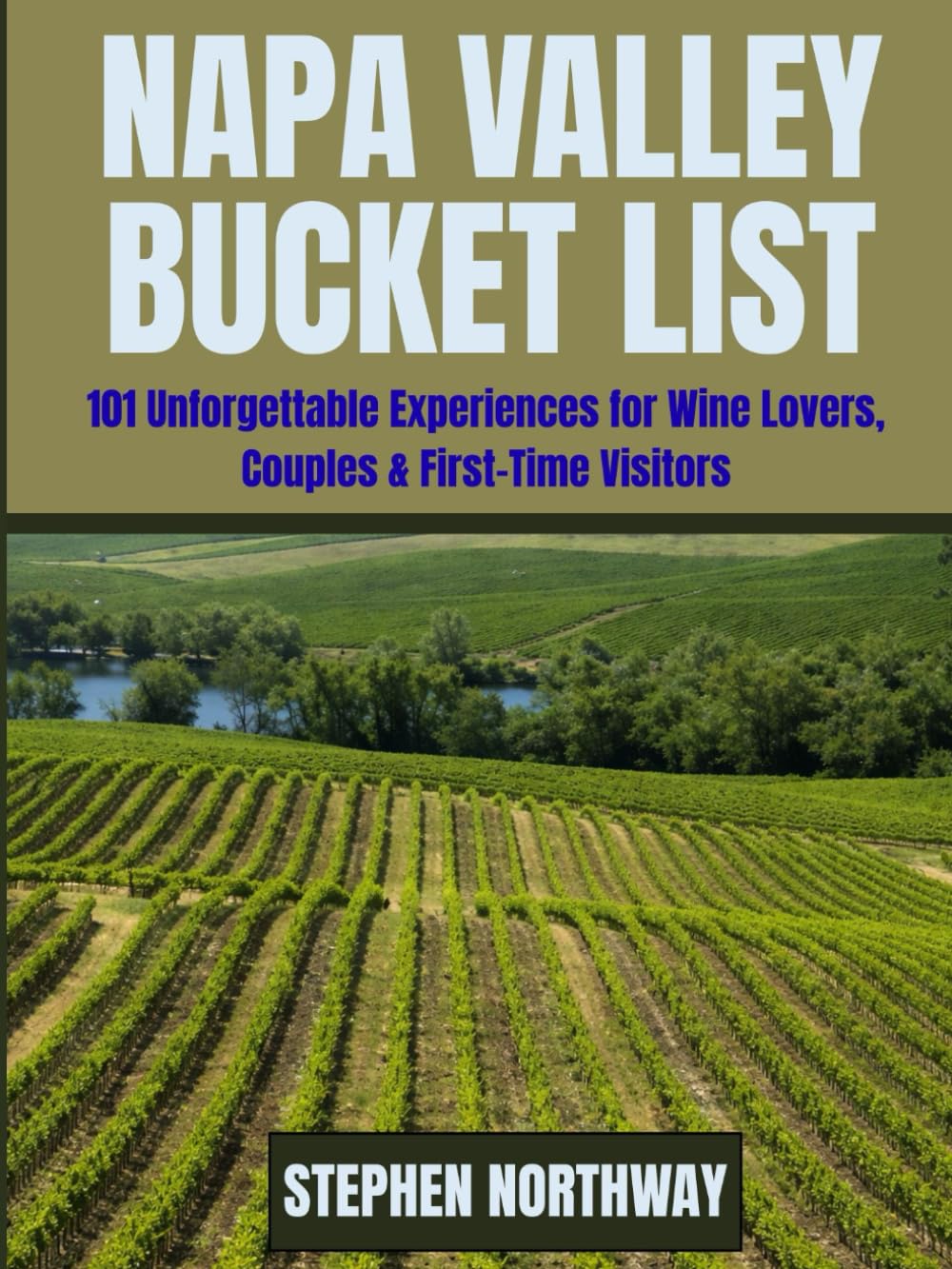 NAPA VALLEY BUCKET LIST: 101 Unforgettable Experiences for Wine Lovers, Couples & First-Time Visitors (URBAN INSIDER GUIDES)