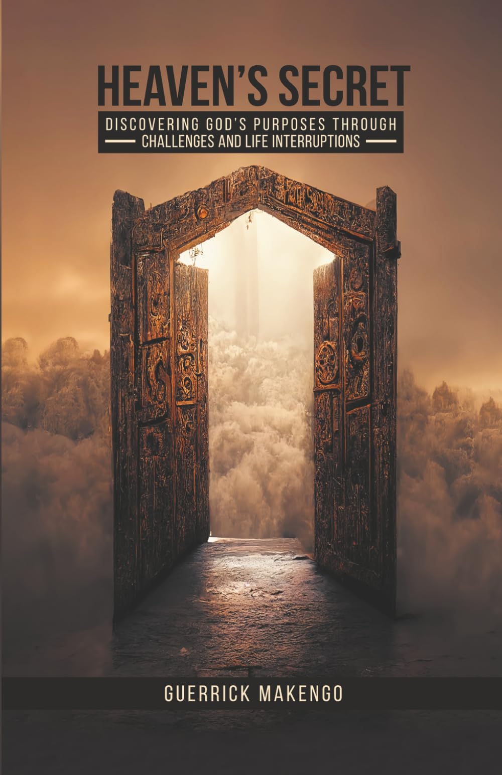 Heaven’s Secret: Discovering God’s purposes through challenges and life interruptions