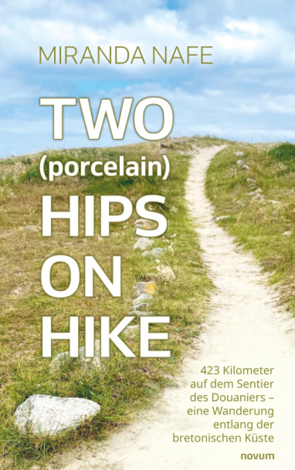 Two (porcelain) Hips On Hike: 423 Kilometer auf dem Sentier des Douaniers – eine Wanderung entlang der bretonischen Küste