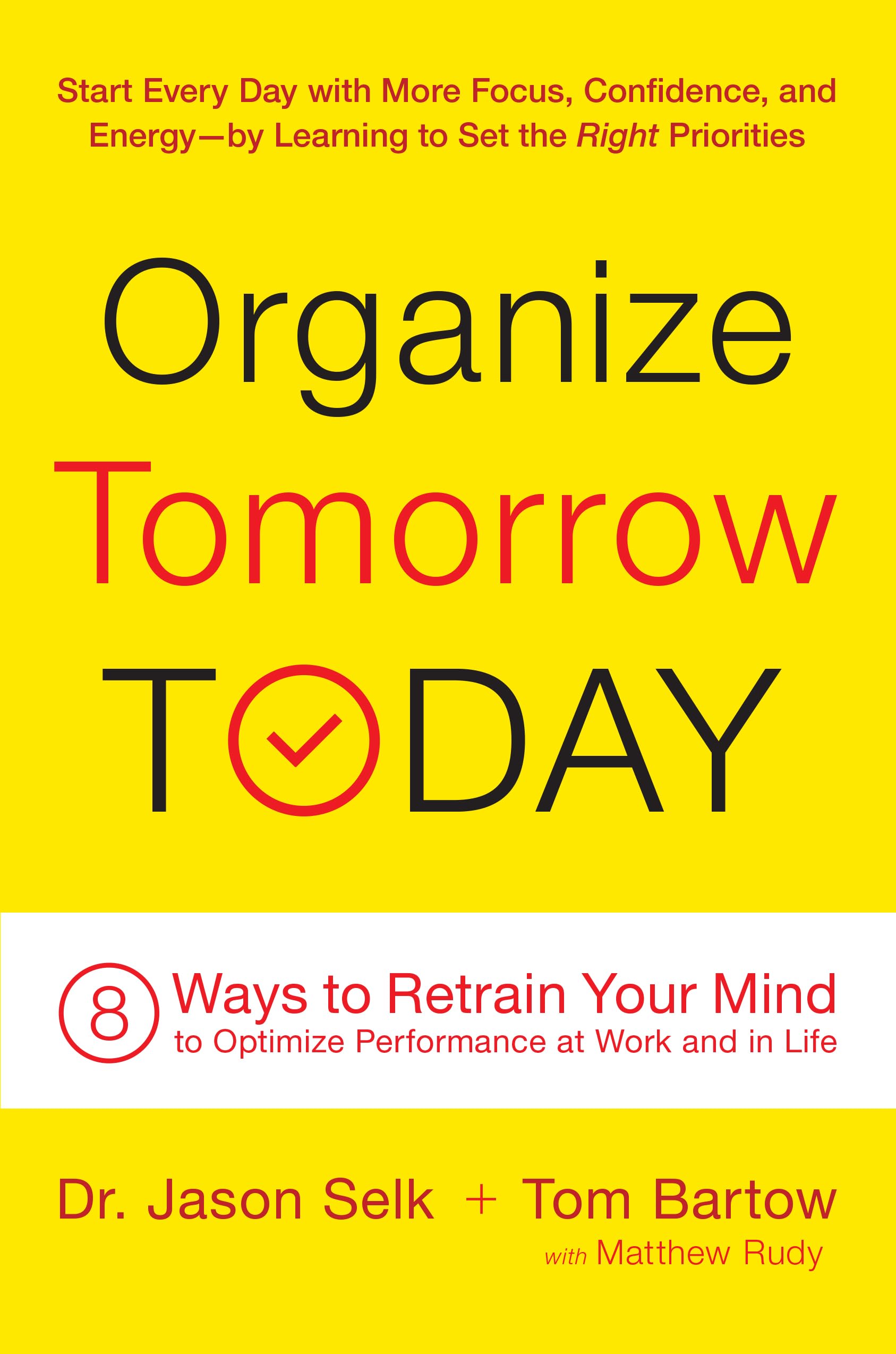 Organize Tomorrow Today: 8 Ways to Retrain Your Mind to Optim .9