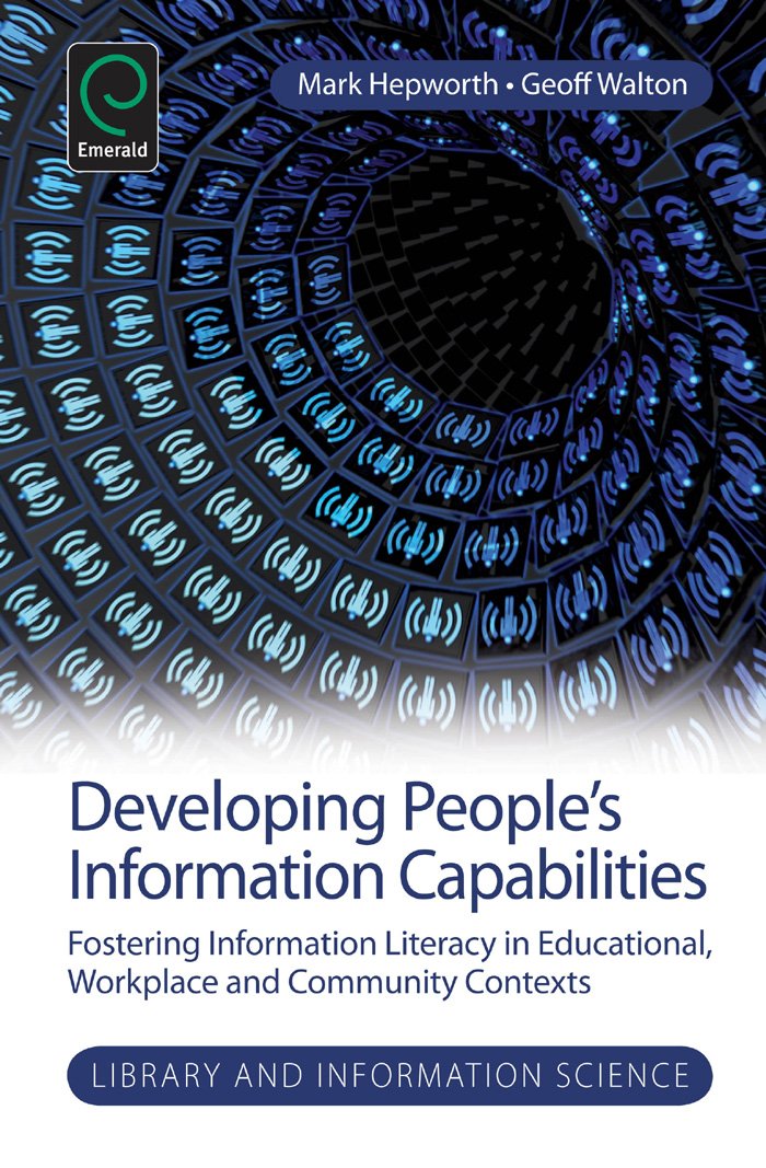 Buy Developing People's Information Capabilities: Fostering Information Literacy in Educational, Workplace and Community Contexts: 8 (Library and Information Science) — BookShops.in