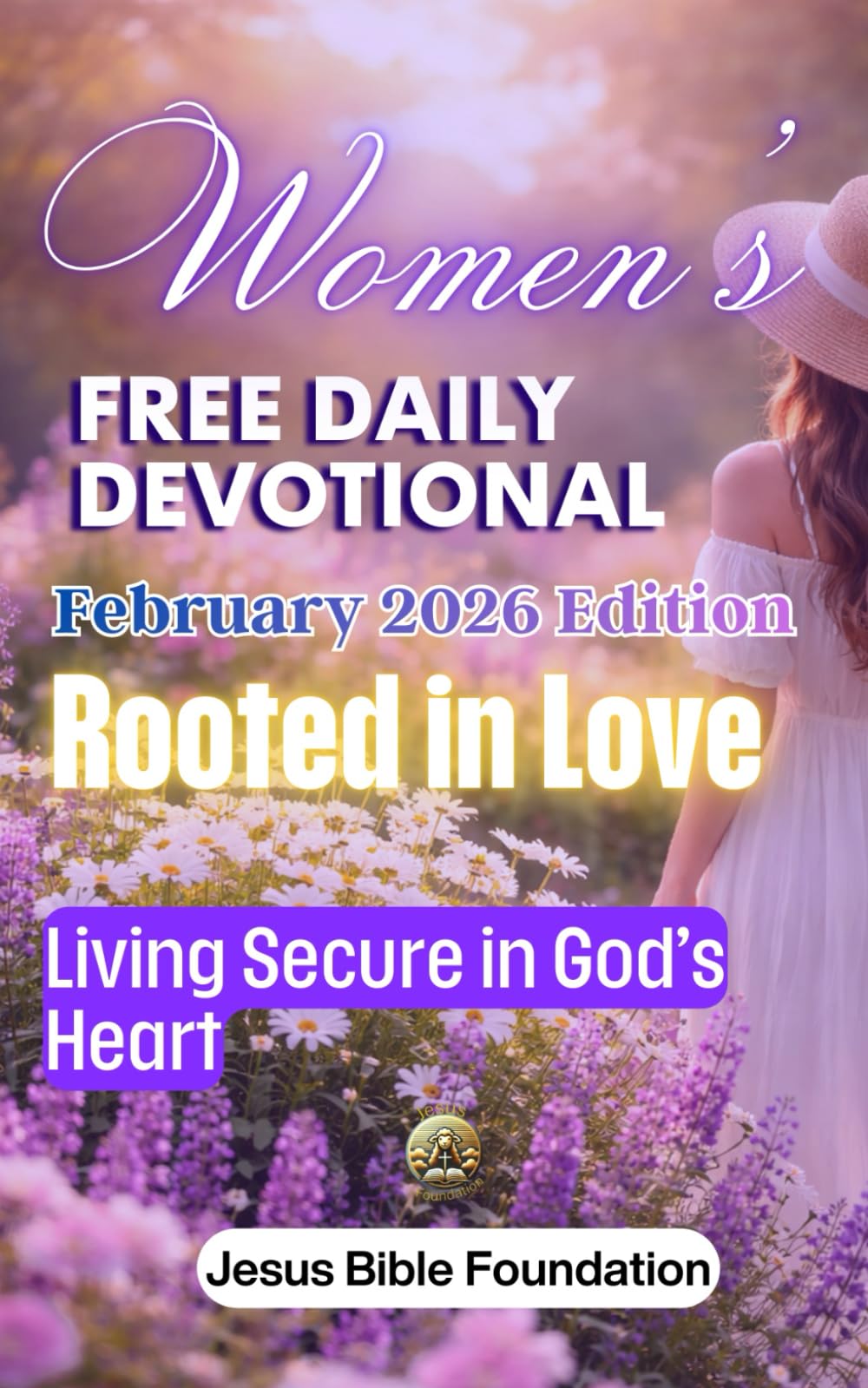 Women’s Free Daily Devotional February 2026 Edition: Rooted in Love — Living Secure in God’s Heart: 2 (2026 Women Devotional)