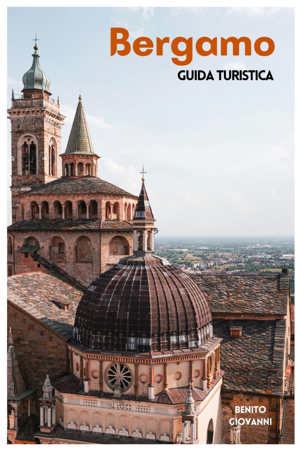 Bergamo Guida Turistica: Attrazioni principali, zone meno conosciute, Città Alta, San Vigilio, cucina lombarda ed escursioni giornaliere nel Nord Italia con itinerary