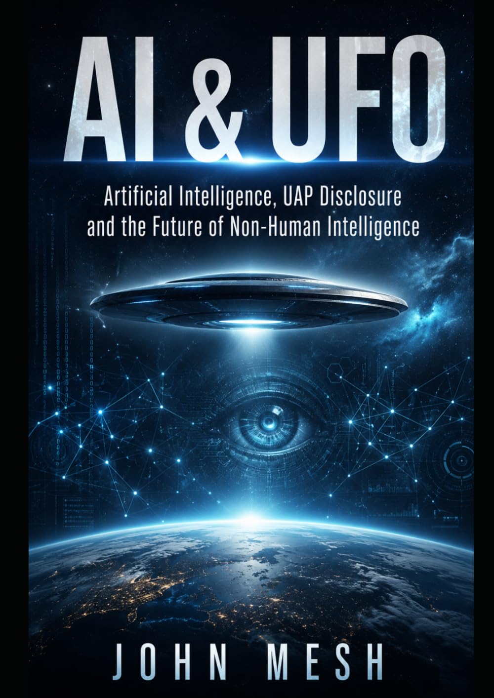AI & UFO: Artificial Intelligence, UAP Disclosure and the Future of Non-Human Intelligence (UFO: Archives of Power)