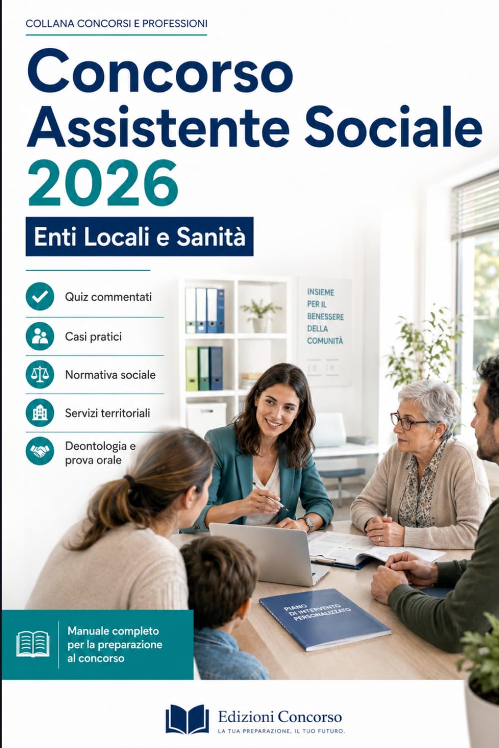 Concorso Assistente Sociale 2026 — Enti Locali e Sanità: Quiz commentati, casi pratici, normativa sociale, servizi territoriali, deontologia e prova orale