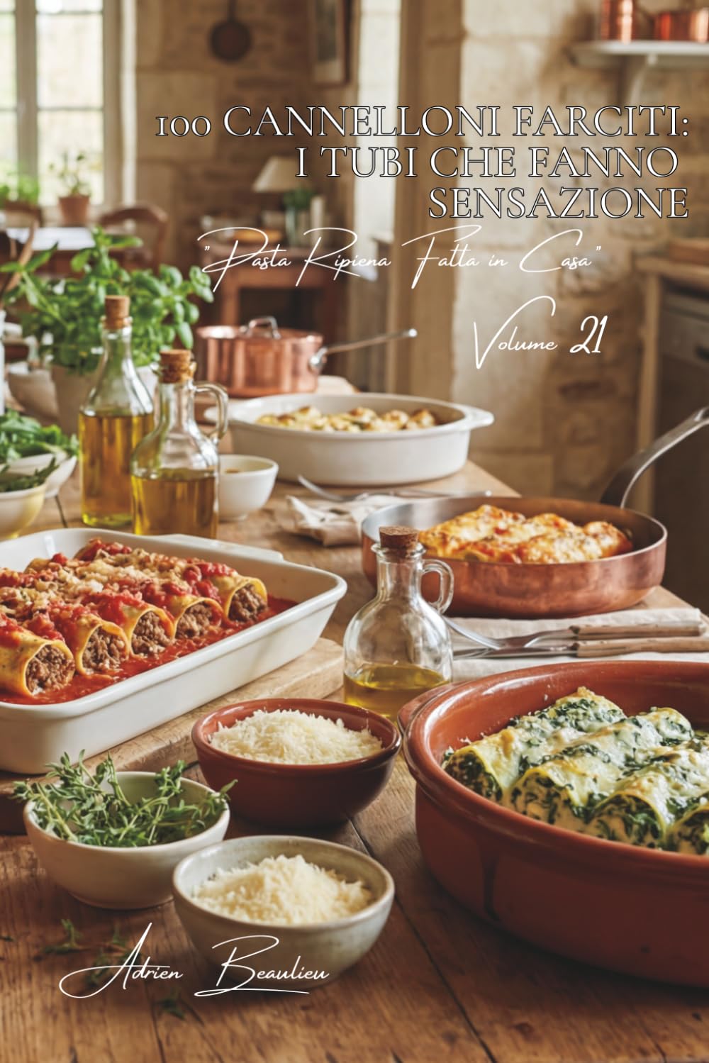 100 cannelloni farciti: i tubi che fanno sensazione: Spinaci e ricotta, carne, verdure... il gratin che impressiona. (SERIE PASTA (30 libri) - Sottoserie "Pasta Ripiena Fatta in Casa" (5 libri))