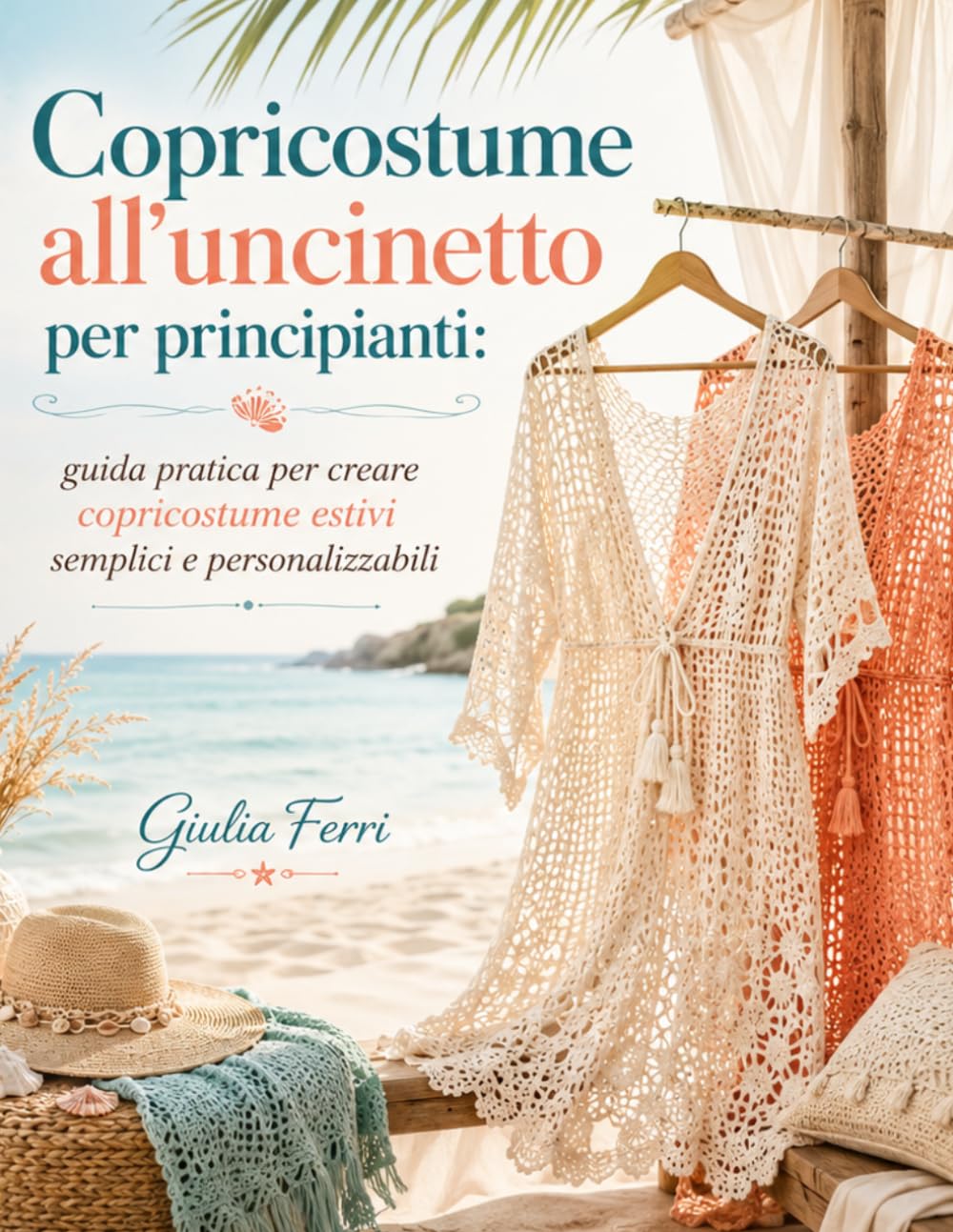 Copricostume all'uncinetto per principianti: Guida pratica per creare copricostume estivi semplici e personalizzabili