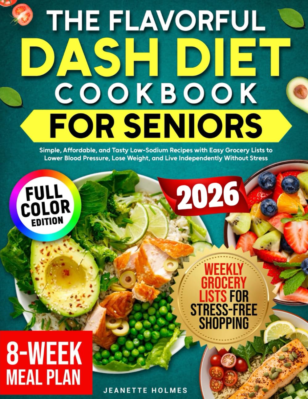 The Flavorful DASH Diet Cookbook for Seniors: Simple, Affordable, and Tasty Low-Sodium Recipes with Easy Grocery Lists to Lower Blood Pressure, Lose