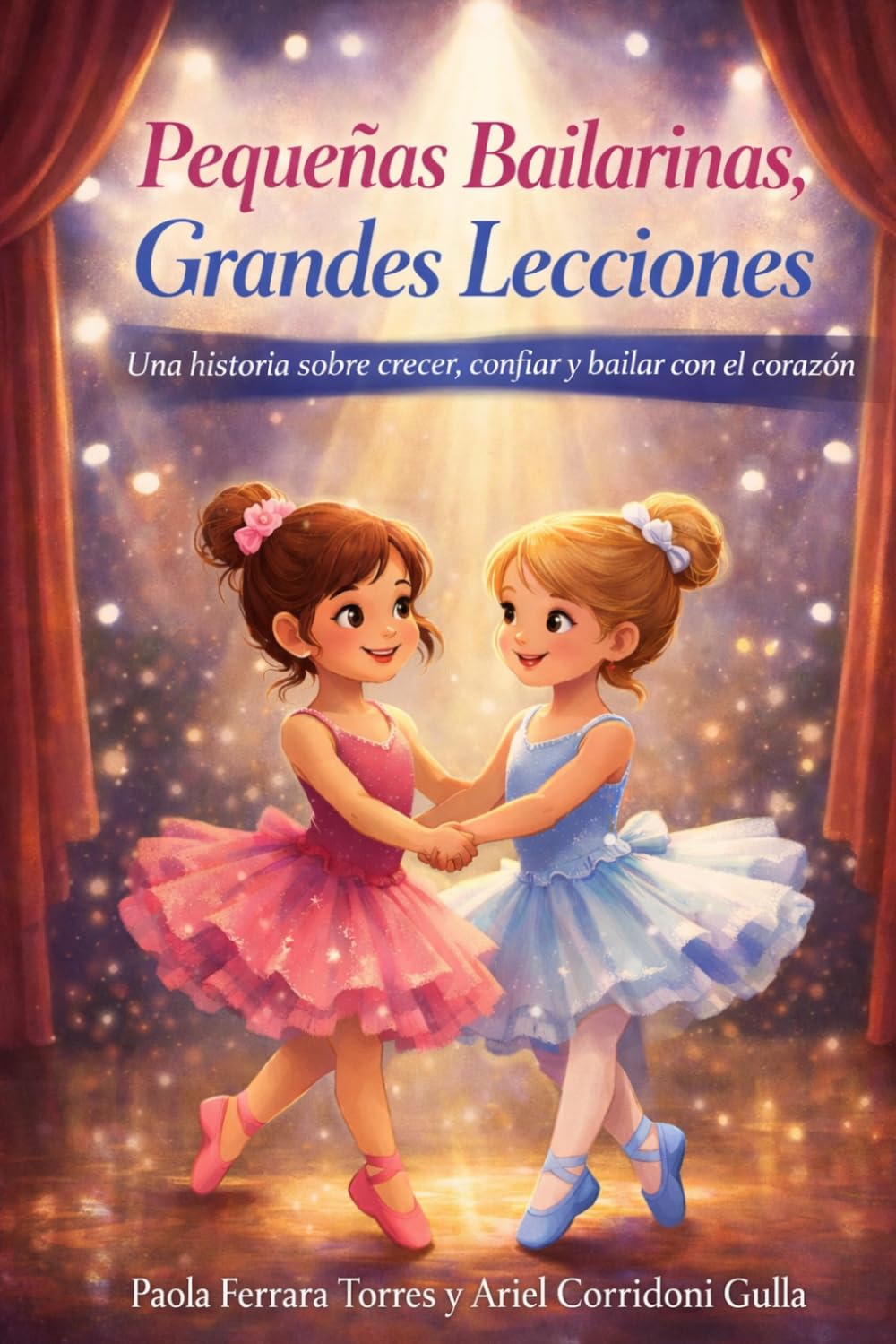 Pequeñas Bailarinas, Grandes Lecciones: Una historia sobre crecer, confiar y bailar con el corazón