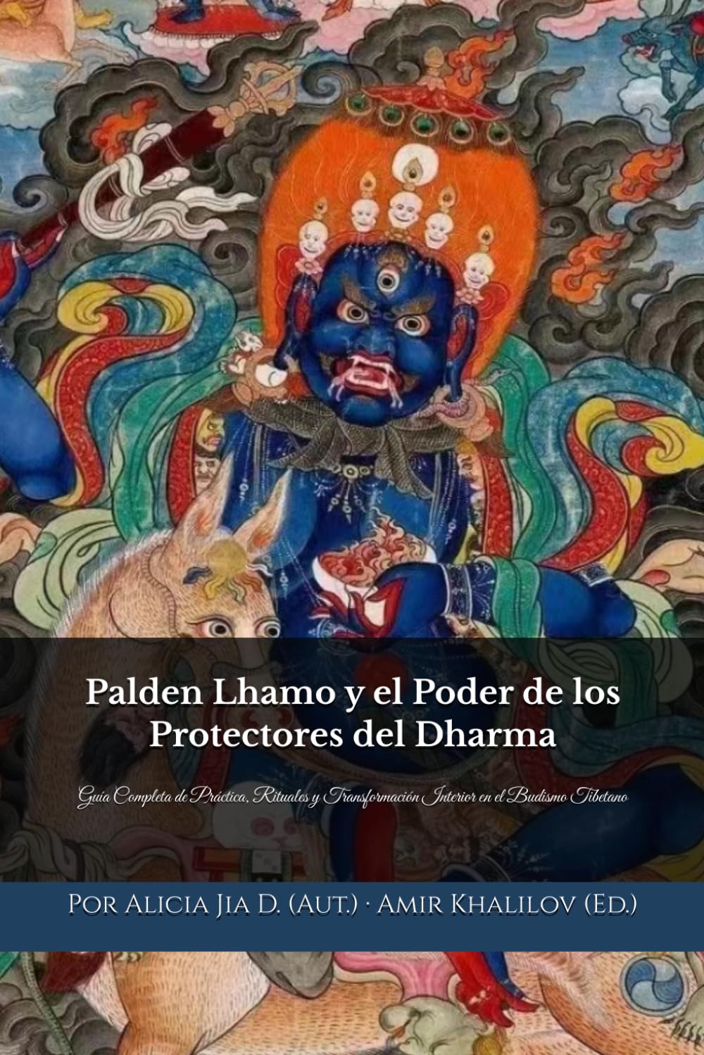 Palden Lhamo y el Poder de los Protectores del Dharma: Guía Completa de Práctica, Rituales y Transformación Interior en el Budismo Tibetano (Doctrinas y Prácticas del Budismo)