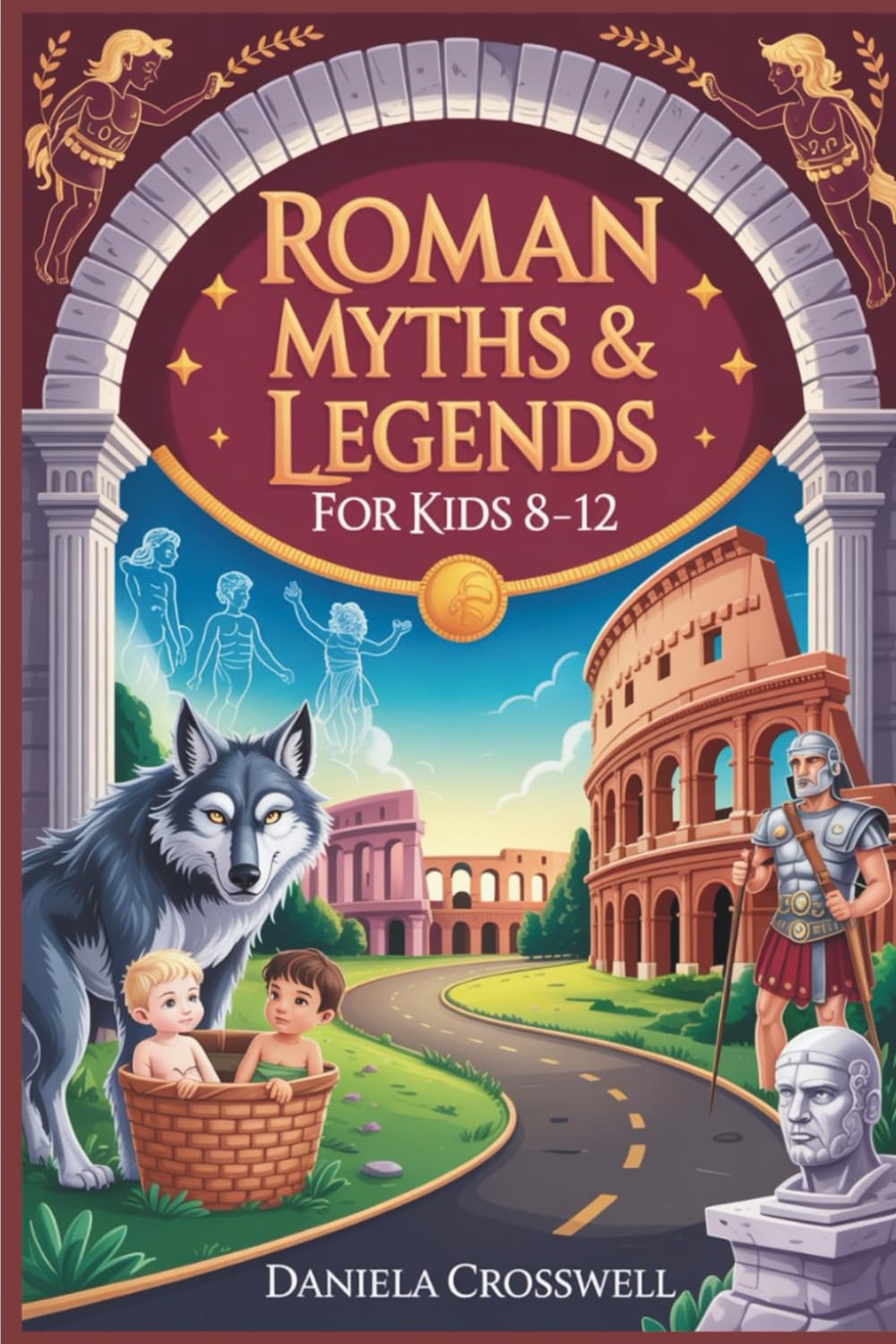 Roman Myths & Legends for Kids Ages 8–12: Discover the Heroes, Gods, and True Stories That Shaped Ancient Rome