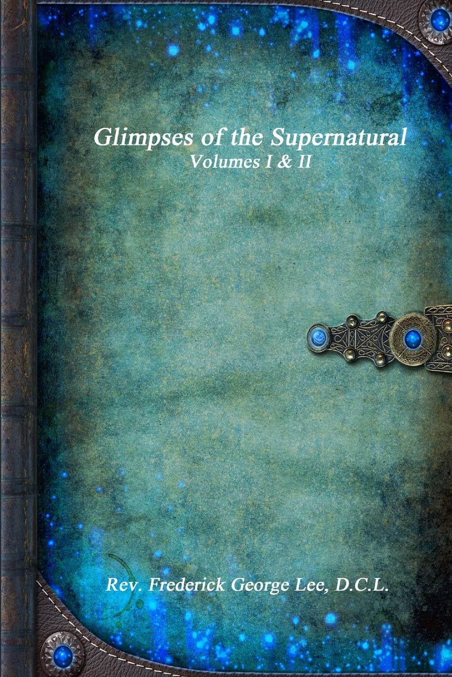 Glimpses of the Supernatural Volumes I & Ii