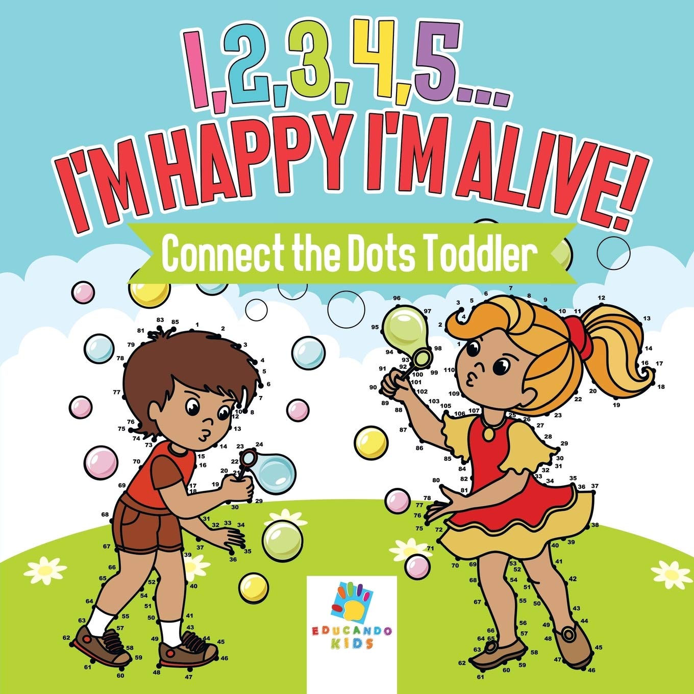 I,2,3,4,5...I'm Happy I'm Alive! Connect the Dots Toddler