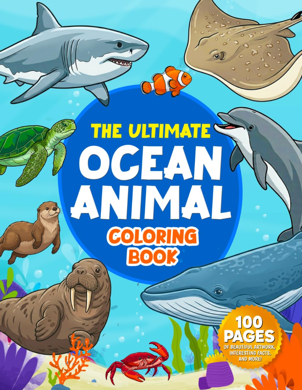The Ultimate Ocean Animal Coloring Book: An Educational Ocean Coloring Book with Sea Creatures, A-Z Alphabet Learning, Fun Facts, and Detailed Animal Fact Sheets!