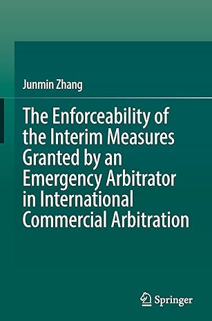 The Enforceability of the Interim Measures Granted by an Emergency Arbitrator in Inteational Commercial Arbitration-Wow! eBook