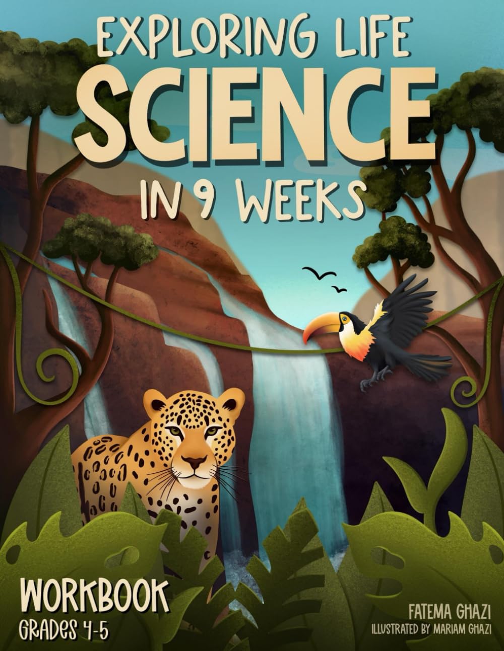 Exploring Science in 9 Weeks: Daily Science Workbook for Kids in Grades 4-5 to Master the Subject and Ace the Class, Weekly Life Science Topics, Classroom & Homeschool Science Activities