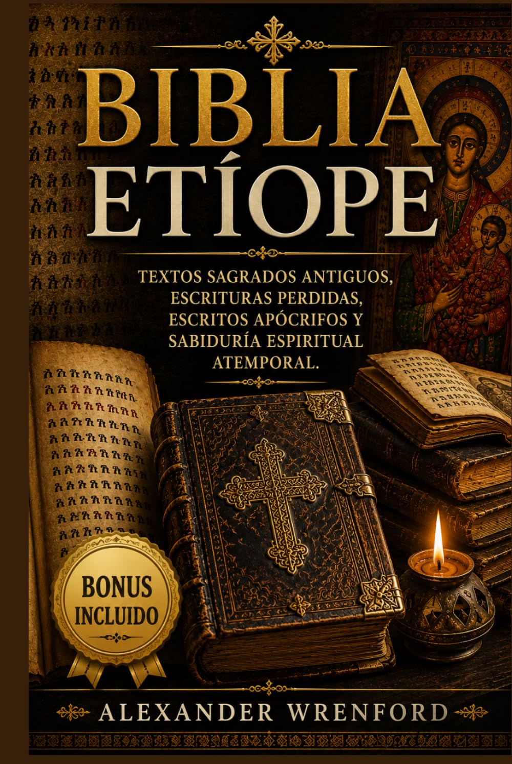 Biblia etíope: Textos sagrados antiguos, escrituras perdidas, escritos apócrifos y sabiduría espiritual atemporal.