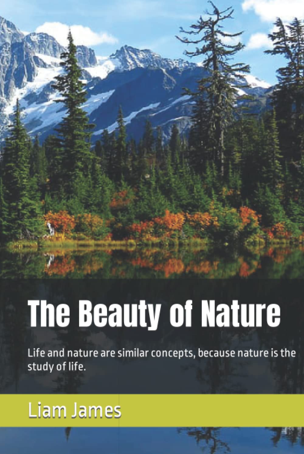 The Beauty of Nature: Life and nature are similar concepts, because nature is the study of life.