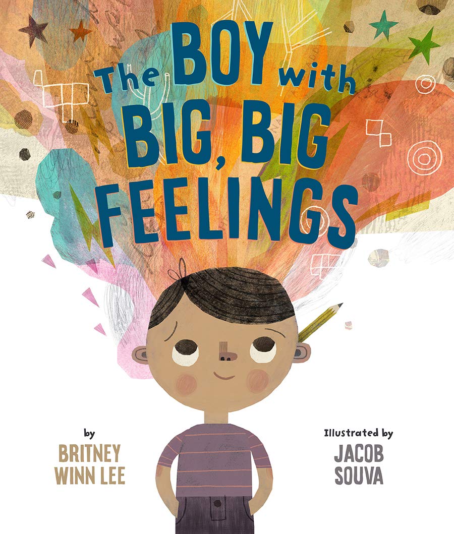 The Boy with Big, Big Feelings by Britney Winn Lee The Boy with Big, Big Feelings by Britney Winn Lee