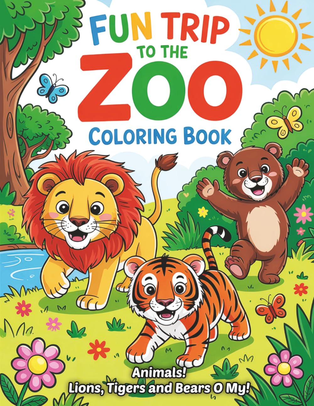 FUN TRIP to the ZOO Coloring Book: Animals! Lions, Tigers and Bears O My!