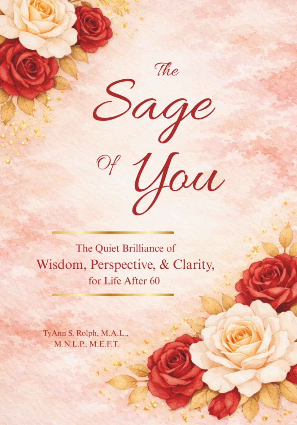 The Sage of You: The Quiet Brilliance of Wisdom, Perspective, & Clarity, for Life After 60