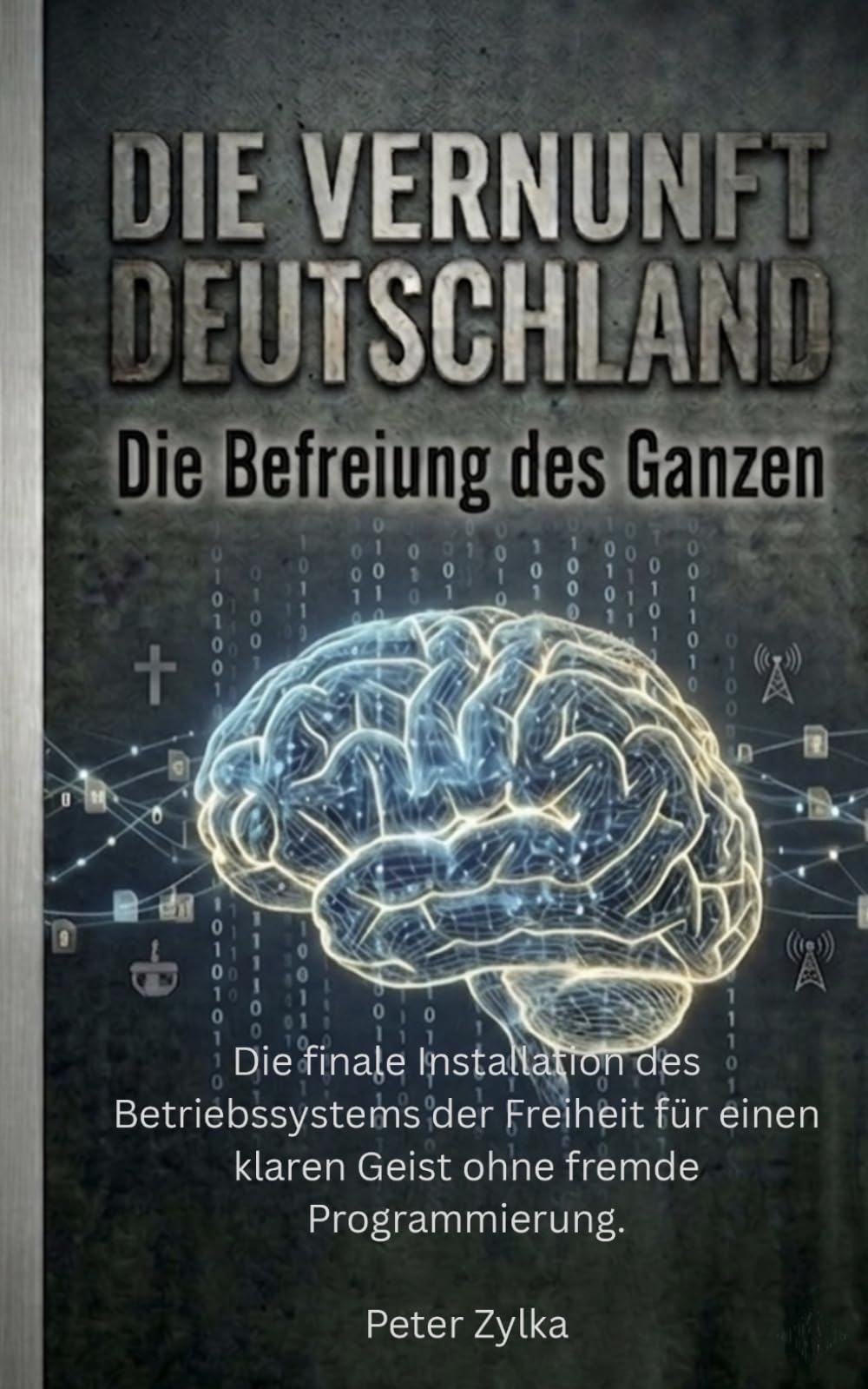 DIE VERNUNFT DEUTSCHLAND: Die Befreiung des Ganzen (Das Deutschland-Protokoll)