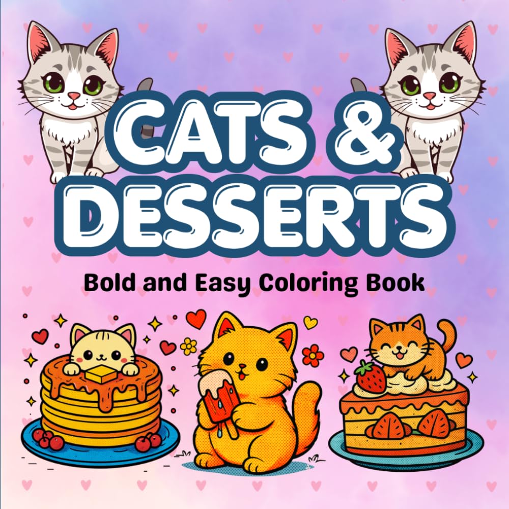 Bold and Easy Adults Coloring Book: 50 Adorable Cat & Dessert Designs | Stress Relief | One-Sided Pages | Perfect for Beginners