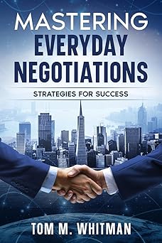 Mastering Everyday Negotiations: Strategies for Success-Wow! eBook