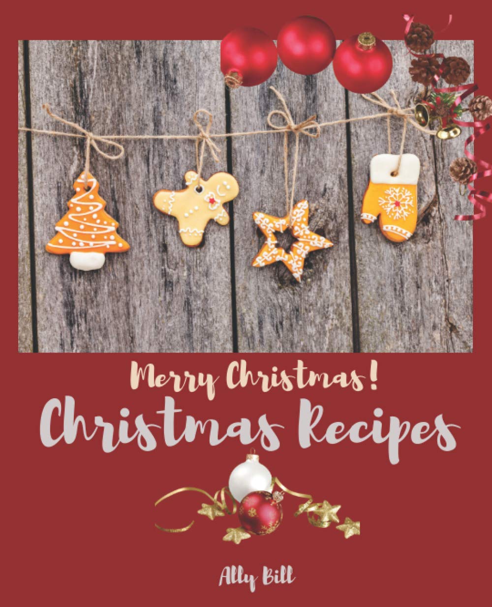 Christmas recipes: Empty Christmas Recipe Book to Write In: Collect the Recipes You Like in Your Own Custom Journal, Recipe Pages for your favorite recipes & your family recipes