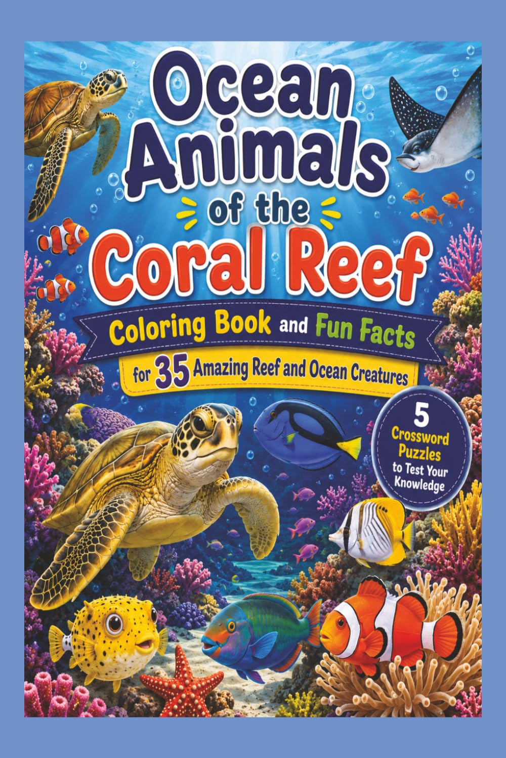 Ocean Animals of the Coral Reef: Coloring Book and Fun Facts for 35 Amazing Reef and Ocean Creatures
