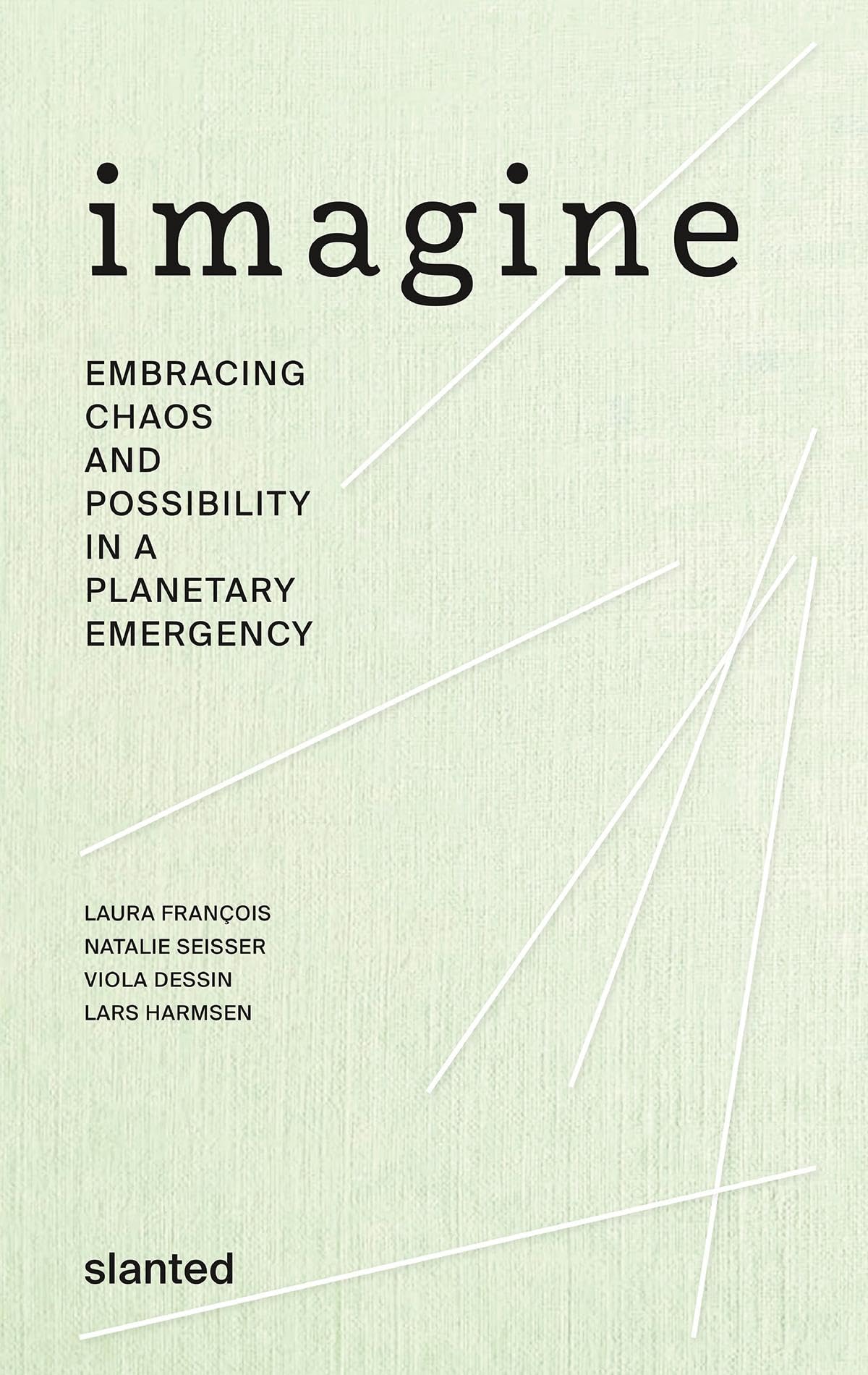 Imagine: Embracing Chaos and Possibility in a Planetary Emergency