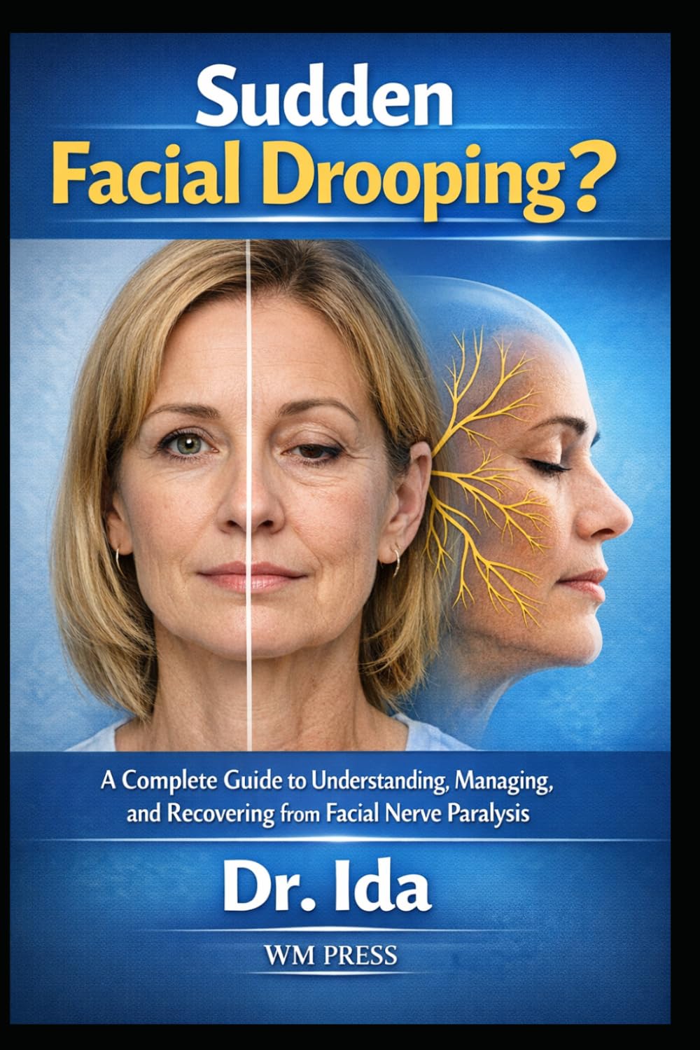 Sudden Facial Drooping? A Complete Guide to Understanding, Managing, and Recovering from Facial Nerve Paralysis