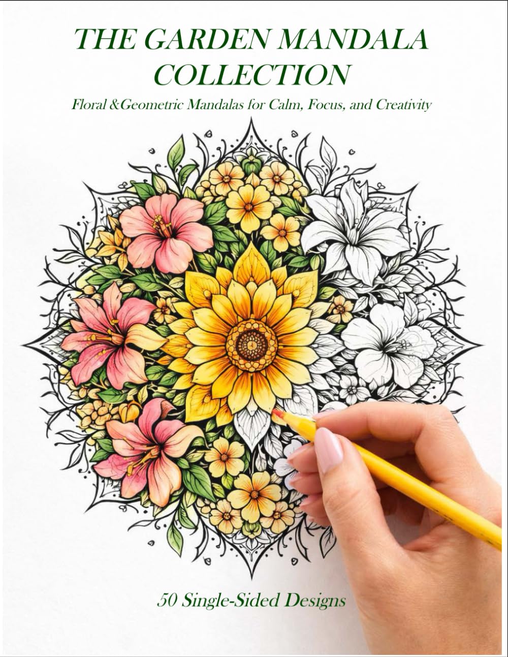 The Garden Mandala Collection: Floral and Geometric Mandalas for Calm, Focus, and Creativity